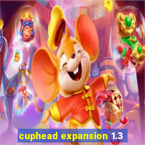 cuphead expansion 1.3